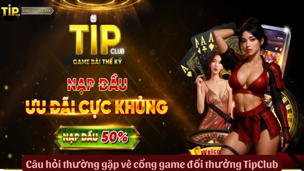 TipClub 0ee92dq 🎮️ Cổng Game Bài Online TipClub - Link Tải TipClub 6 Câu hỏi thường gặp về cổng game đổi thưởng TipClub